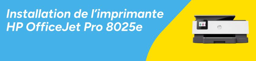 Installation de l'imprimante HP OfficeJet Pro 8025e