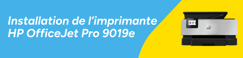 Installation de l'imprimante HP OfficeJet Pro 9019e